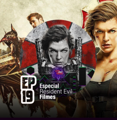 capa podcast otageekcast 19 Especial Resident Evil Filmes