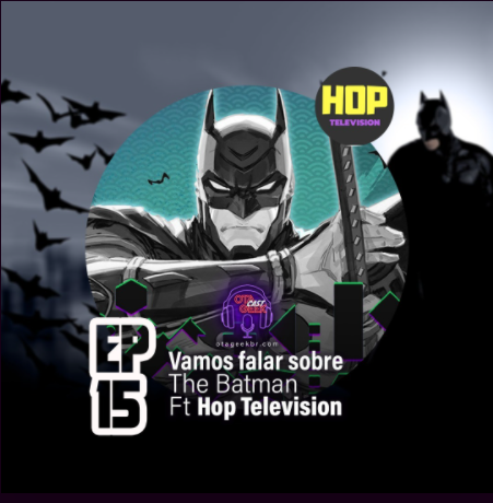 Capa podcast Otageek The Batman 15