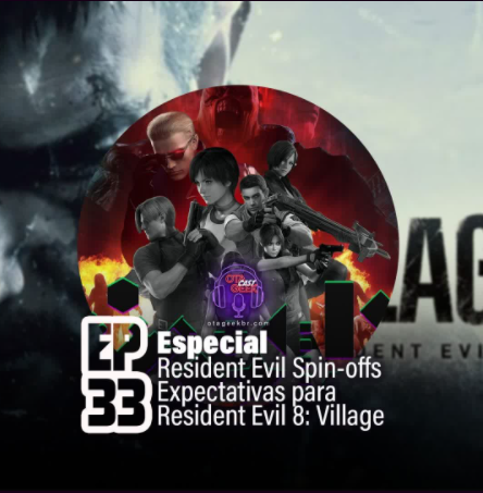 OTGCAST #33 Especial RE Spin-offs e expectativas para Resident Evil Village