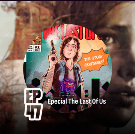 OTGCAST #47 - Especial The Last of Us