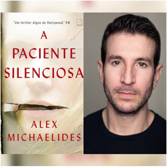 Capa do livro A Paciente Silenciosa e ao lado o autor Alex Michaelides