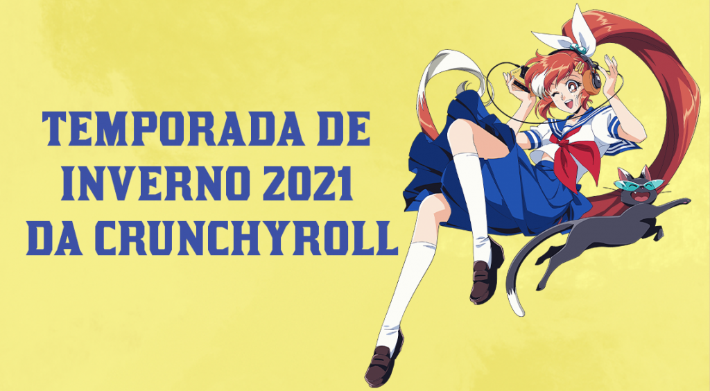 Imagem de divulgação da crunchyroll escrito temporada de inverno 2021.