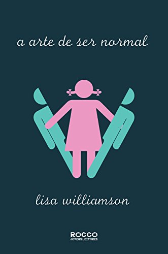 Capa de "A Arte de Ser Normal" da atriz e escritora britânica Lisa Williamson, livro lgbtqia+