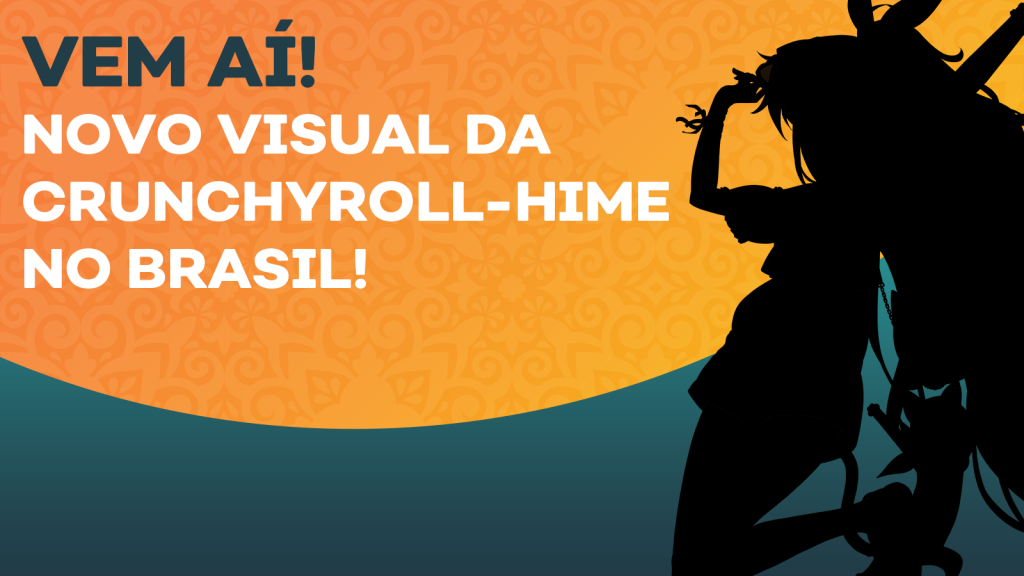 Crunchyroll promove evento digital para anunciar novo design brasileiro da Hime